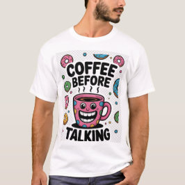 Coffee before talking funny donut Mug shirt Tシャツ