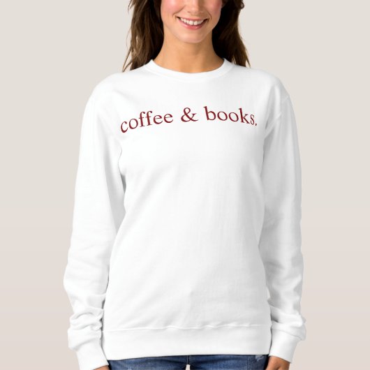 Coffee & Books Sweatshirt, Cute Books Lover Sweats スウェットシャツ (正面)