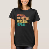 Coffee Budgeting Pickleball Repeat Money Accountan Tシャツ (正面)