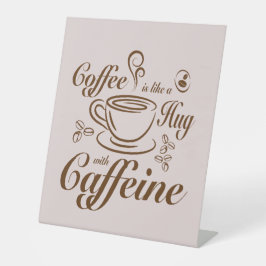 Coffee Caffeine Hugs calm & cozy for coffee lovers 台座サイン