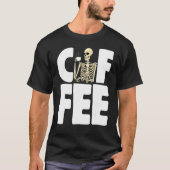 Coffee Caffeine     Women Coffee Love Skeleton  Tシャツ (正面)