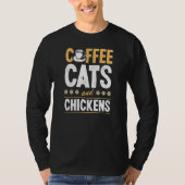 Coffee Cats And Chickens Cat  Chicken Farmer Tシャツ (正面)