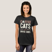 Coffee Cats And Cruise Ships Cruise Line Vacation Tシャツ (正面フル)