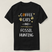 Coffee Cats & Fossil Hunting Fossils Collecting Tシャツ (デザイン正面)
