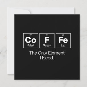 Coffee Chemistry Quote – The Only Element I Need 招待状