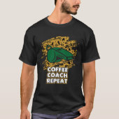 Coffee Coach Repeat Coaching Humor Mentor Coffee Tシャツ (正面)