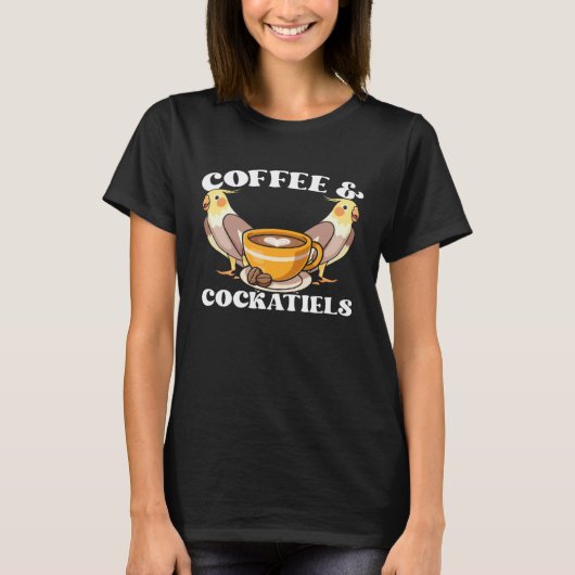 Coffee & Cockatiels Caffeine Quarrion for Parrot O Tシャツ (正面)