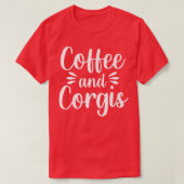 Coffee Corgis Welsh Dog Breed Pet Caffeine Drinker Tシャツ (デザイン正面)