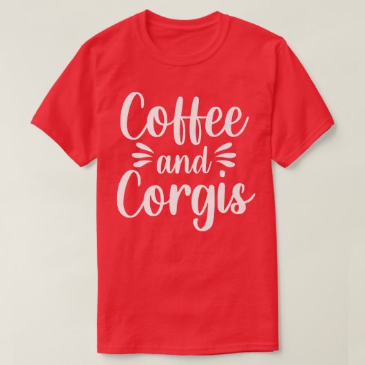 Coffee Corgis Welsh Dog Breed Pet Caffeine Drinker Tシャツ (デザイン正面)