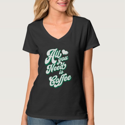 Coffee  Cute I Love Coffee All You Need is Coffee Tシャツ (正面)