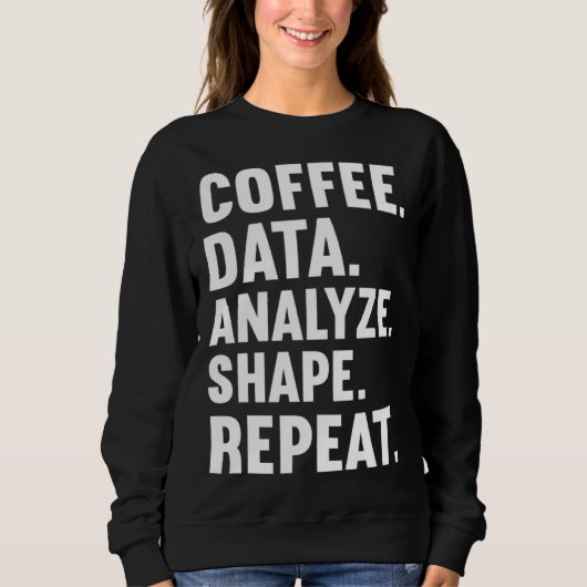 Coffee Data Analyze Shape Repeat ABA Behavior anal スウェットシャツ (正面)