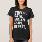 Coffee Data Analyze Shape Repeat ABA Behavior anal Tシャツ (正面)