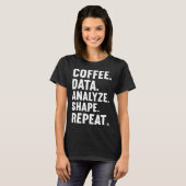 Coffee Data Analyze Shape Repeat ABA Behavior anal Tシャツ (正面フル)