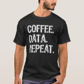 Coffee Data Repeat  Data Analyst Tシャツ (正面)