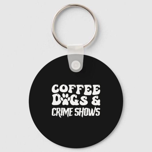 Coffee Dogs Crime Shows Funny Quote Dog Lovers Cof キーホルダー (正面)