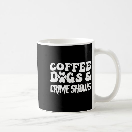 Coffee Dogs Crime Shows Funny Quote Dog Lovers Cof コーヒーマグカップ (右)