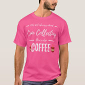 Coffee Drinker Coin Collecting Funny Collectors Tシャツ (正面)