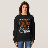 coffee drinker saying I live on coffee and chaos 2 スウェットシャツ (正面フル)