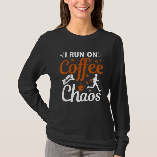 coffee drinker saying I live on coffee and chaos 2 Tシャツ (正面)