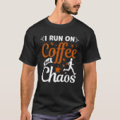 coffee drinker saying I live on coffee and chaos 2 Tシャツ (正面)