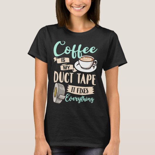 Coffee Duct Tape Caffeine Women Espresso Tシャツ (正面)