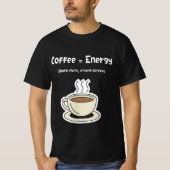 Coffee = Energy | Simple Math, Strong Coffee  Tシャツ (正面)