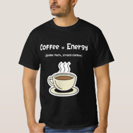 Coffee = Energy | Simple Math, Strong Coffee  Tシャツ