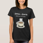 Coffee = Energy | Simple Math, Strong Coffee  Tシャツ (正面)