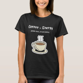 Coffee = Energy | Simple Math, Strong Coffee  Tシャツ