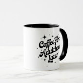 Coffee First, Adulthood Later マグカップ (正面右)