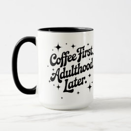 Coffee First, Adulthood Later マグカップ