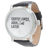 Coffee First, Adulting Later Funny Coffee Quote Mi 腕時計 (アングル)