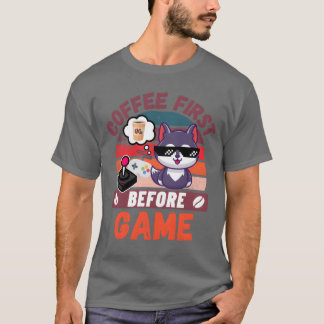 Coffee First before Game friend Tシャツ