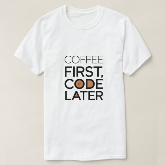 Coffee First, Code Later Tシャツ (デザイン正面)