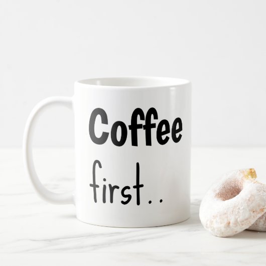 Coffee First... Coffee Mugs  コーヒーマグカップ (ドーナツ)