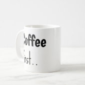 Coffee First... Coffee Mugs  コーヒーマグカップ (正面左)