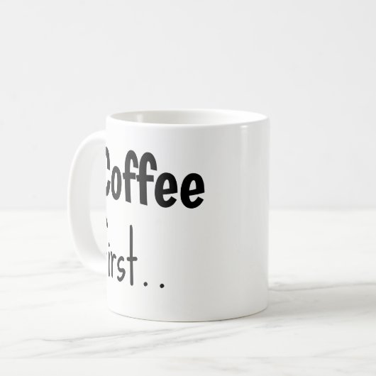 Coffee First... Coffee Mugs  コーヒーマグカップ (正面左)
