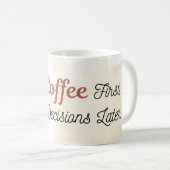 Coffee First Decisions Later Mug コーヒーマグカップ (正面右)