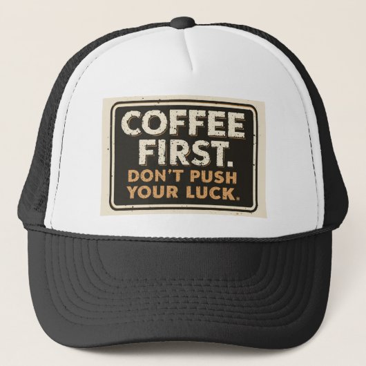 Coffee First Don’t Push Your Luck – Funny Sarcasti キャップ (正面)