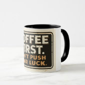Coffee First Don’t Push Your Luck – Funny Sarcasti マグカップ (正面右)