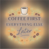 Coffee First, Everything Else Later – coffee lover シール (正面)
