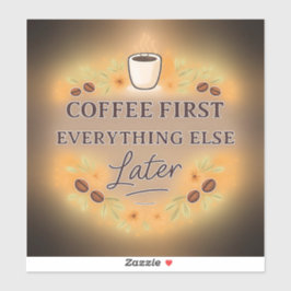 Coffee First, Everything Else Later – coffee lover シール