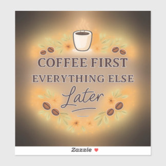 Coffee First, Everything Else Later – coffee lover シール
