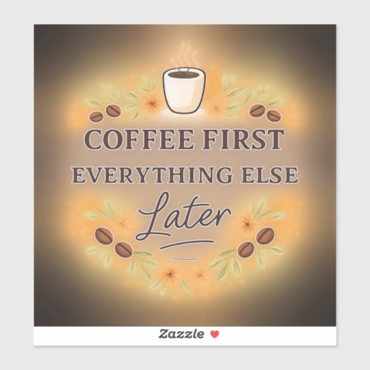 Coffee First, Everything Else Later – coffee lover シール (シート)