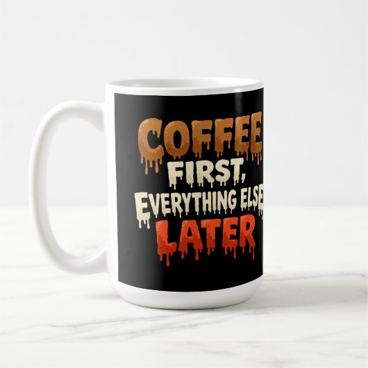 Coffee First Everything Else Later Funny  コーヒーマグカップ (左)