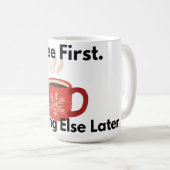 Coffee First Everything Else Later Mug コーヒーマグカップ (正面右)
