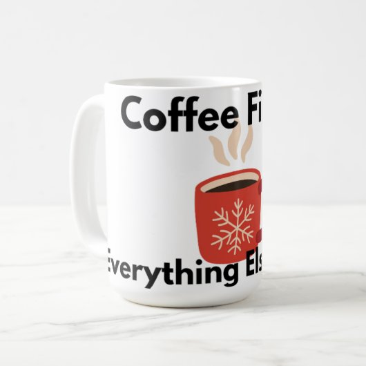 Coffee First Everything Else Later Mug コーヒーマグカップ (正面左)