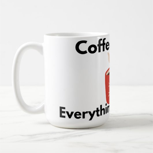 Coffee First Everything Else Later Mug コーヒーマグカップ (左)