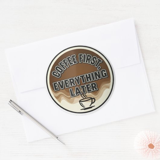 Coffee First, Everything Later (Bold & Minimalist ラウンドシール (封筒)