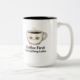 Coffee First Everything Later Funny Tired Coffee C ツートーンマグカップ